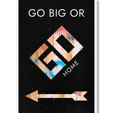 GO BIG OR GO HOME Il mio negozio