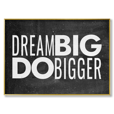 DREAM BIG DO BIGGER Il mio negozio