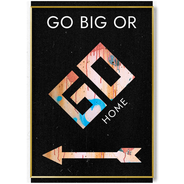 GO BIG OR GO HOME Il mio negozio
